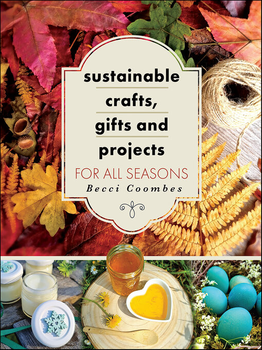 Title details for Sustainable Crafts, Gifts and Projects for All Seasons by Becci Coombes - Available